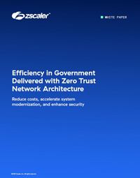 Efficiency in Government Delivered with Zero Trust Network Architecture