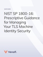 NIST SP 1800-16: Prescriptive Guidance for Managing Your TLS Machine Identity Security