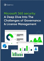 Microsoft 365 Security- A Deep Dive in the Challenges of Governance and License Management