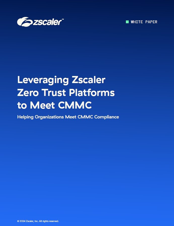 Leveraging Zscaler Zero Trust Platforms to Meet CMMC